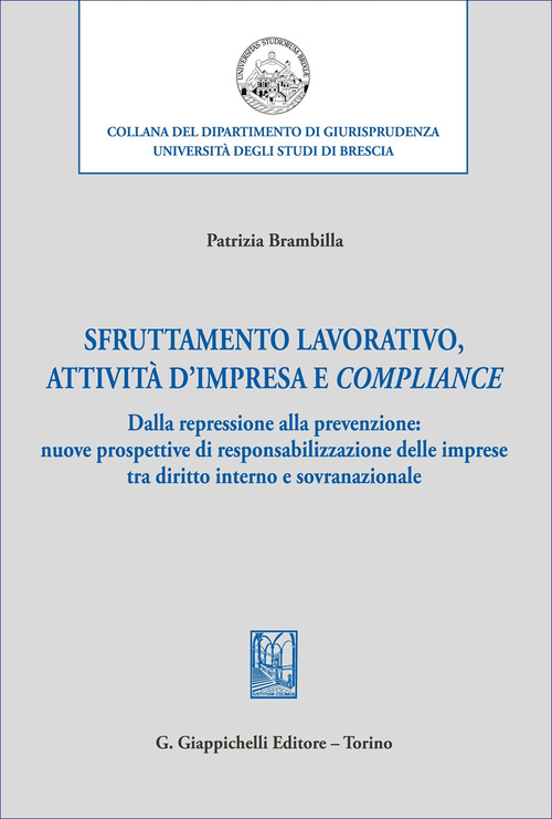 Sfruttamento lavorativo, attività d’impresa e compliance. Dalla repressione alla prevenzione: nuove prospettive di responsabilizzazione delle imprese tra diritto interno e sovranazionale