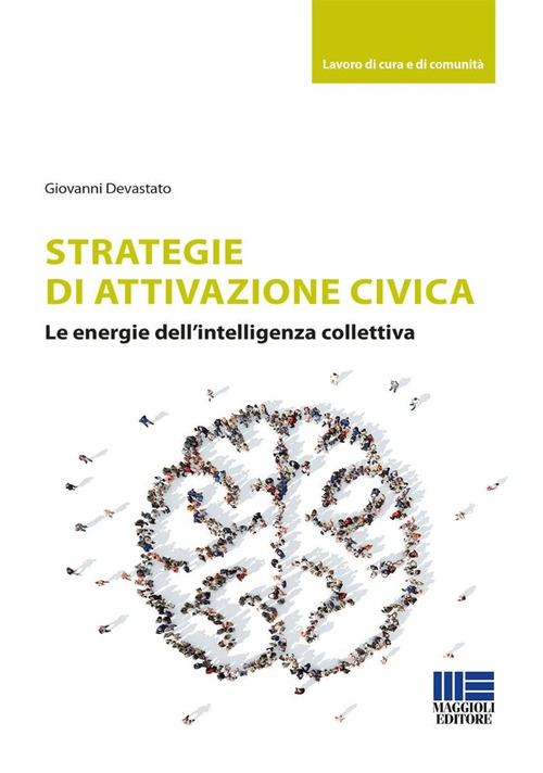 Strategie di attivazione civica. Le energie dell’intelligenza collettiva
