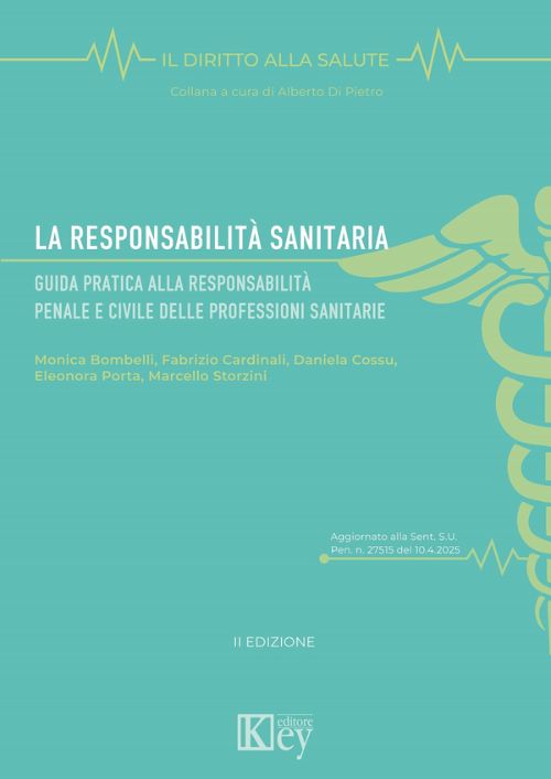 La responsabilità sanitaria. Guida pratica alla responsabilità penale e civile delle professioni sanitarie
