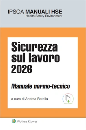 SICUREZZA SUL LAVORO- MANUALE NORMO TECNICO 2026