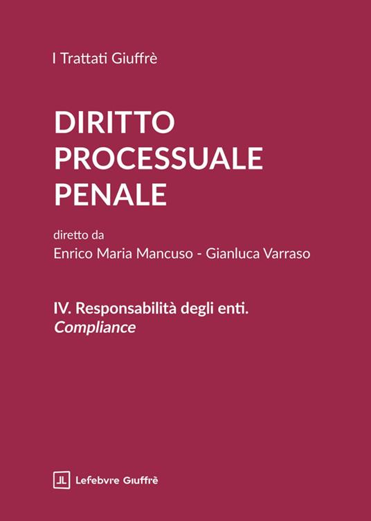 DIRITTO PROCESSUALE PENALE VOL 4-Responsabilità degli enti. Compliance